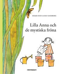 bokomslag Lilla Anna och de mystiska fröna : med fröpåse och spade