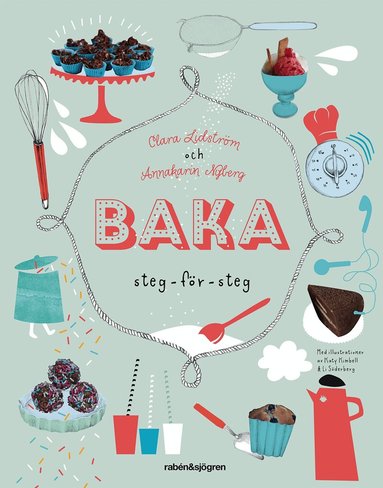 Clara Lidström, Annakarin Nyberg - Baka : steg för steg, Inbunden