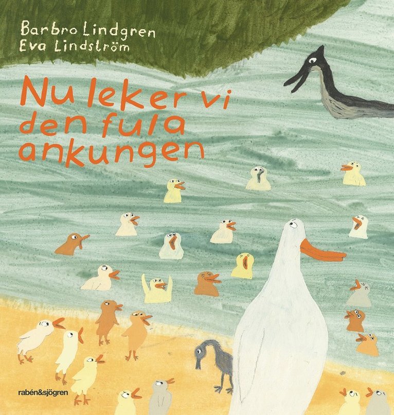 Barbro Lindgren - Nu leker vi den fula ankungen, Inbunden