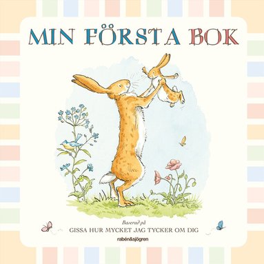 Sam McBratney - Min första bok. Baserad på Gissa hur mycket jag tycker om dig, Inbunden