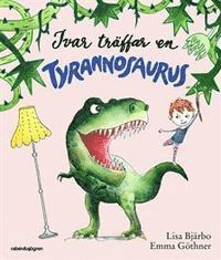 Lisa Bjärbo, Emma Göthner - Ivar träffar en Tyrannosaurus, Inbunden