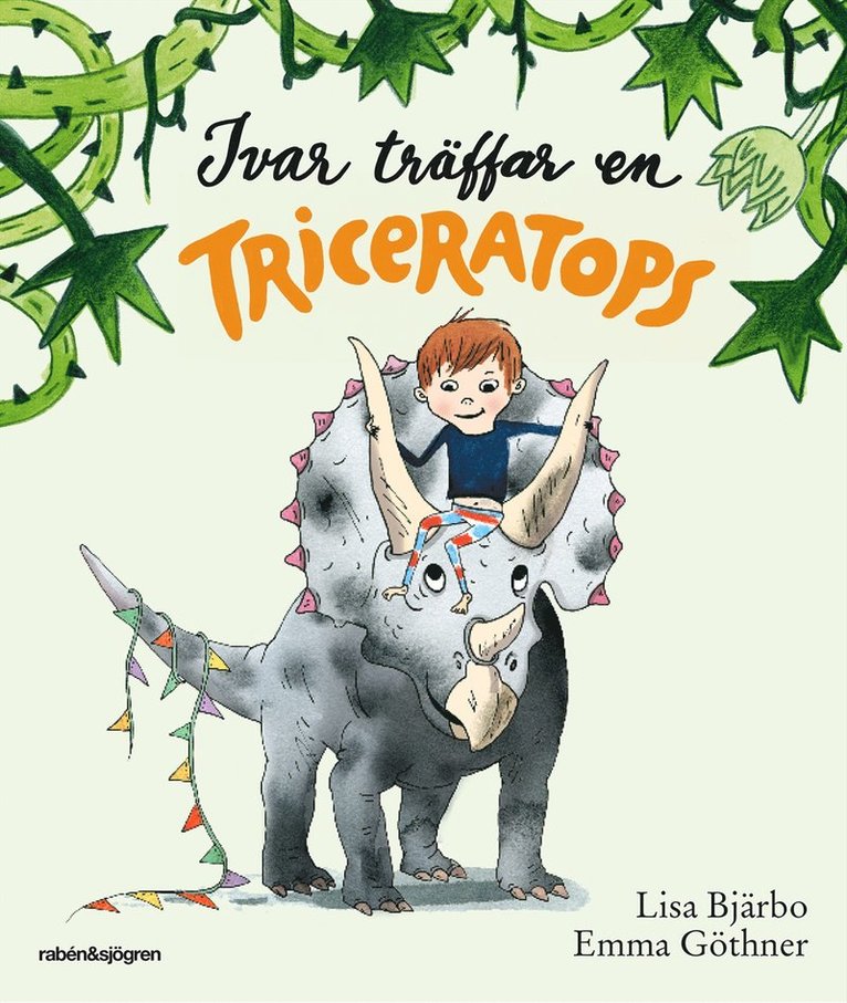 Lisa Bjärbo, Emma Göthner - Ivar träffar en Triceratops, Inbunden