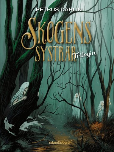 Petrus Dahlin - Skogens systrar : trilogin, Inbunden