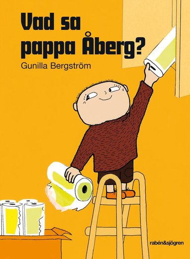 Gunilla Bergström - Vad sa pappa Åberg?, Inbunden