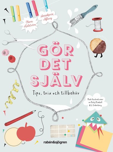 Clara Lidström, Annakarin Nyberg - Gör det själv : pyssel, tips och tillbehör, Häftad