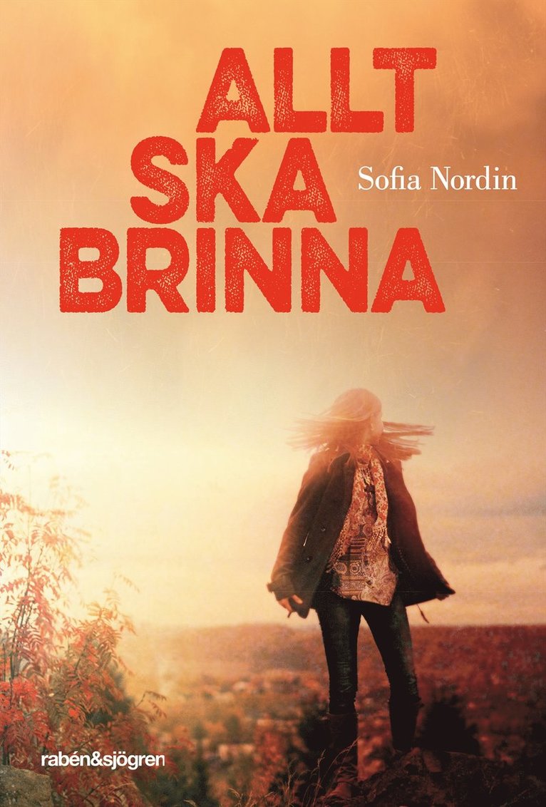 Sofia Nordin - Allt ska brinna, Inbunden