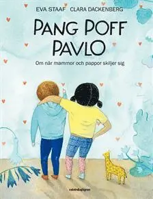 Eva Staaf - Pang Poff Pavlo : om när mammor och pappor skiljer sig, Inbunden