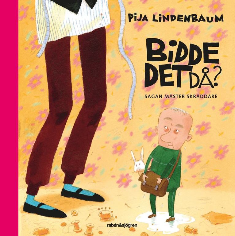 Pija Lindenbaum - Bidde det då? : sagan Mäster skräddare, Inbunden