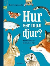 bokomslag Hur ser man djur? : en upptäckarbok för nyfikna