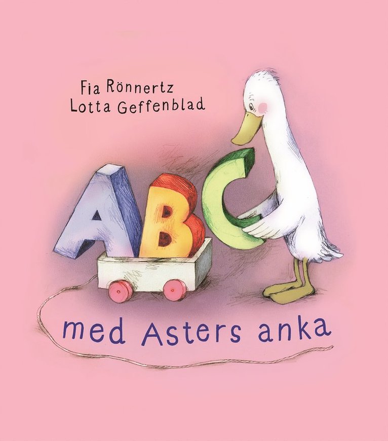 Fia Rönnertz, Lotta Geffenblad - ABC med Asters anka, Inbunden