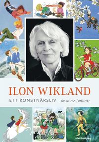 bokomslag Ilon Wikland : ett konstnärsliv