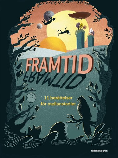 Kerstin Lundberg Hahn, Karin Aspenström, Oskar Källner, Oskar Kroon, Ida Ömalm Ronvall, Alma Thörn, Gustav Tegby, Maria Turtschaninoff, Ida Kjellin, Anna-Clara Söderlund, Jack Werner - Framtid : 11 berättelser för mellanstadiet, Häftad