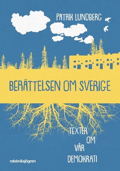 Patrik Lundberg - Berättelsen om Sverige : texter om vår demokrati, Pocket