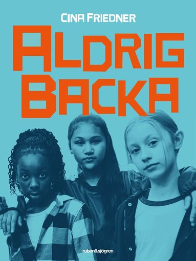 Cina Friedner - Aldrig backa, Inbunden