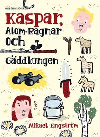 bokomslag Kaspar, Atom-Ragnar och gäddkungen
