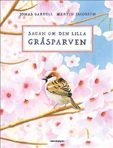 Jonas Gardell - Sagan om den lilla gråsparven, Inbunden