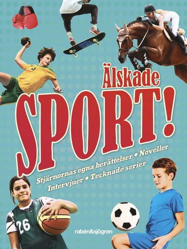 bokomslag Älskade sport! : stjärnornas egna berättelser, noveller, intervjuer, tecknade serier