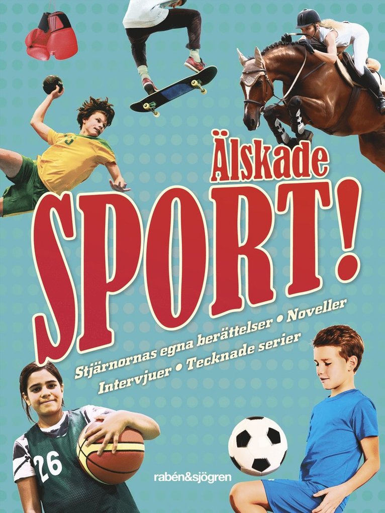 Älskade sport! : stjärnornas egna berättelser, noveller, intervjuer, tecknade serier, Inbunden