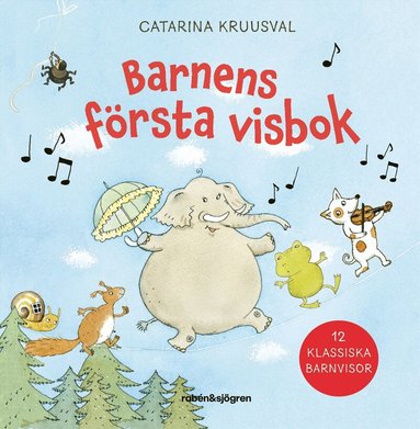 Catarina Kruusval - Barnens första visbok : 12 klassiska barnvisor, Inbunden