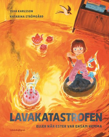 Ylva Karlsson - Lavakatastrofen eller när Ester var ensam hemma, Inbunden