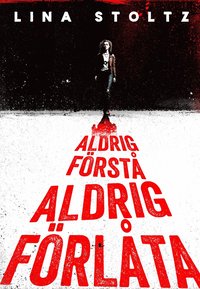 bokomslag Aldrig förstå, aldrig förlåta