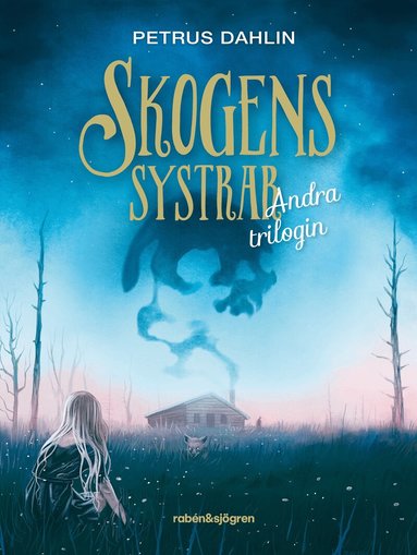 Petrus Dahlin - Skogens systrar : andra trilogin, Inbunden