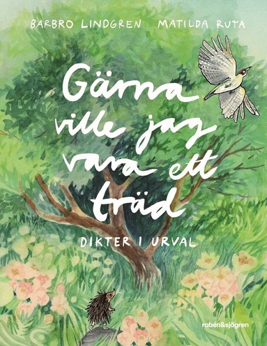 Barbro Lindgren - Gärna ville jag vara ett träd : dikter i urval, Inbunden