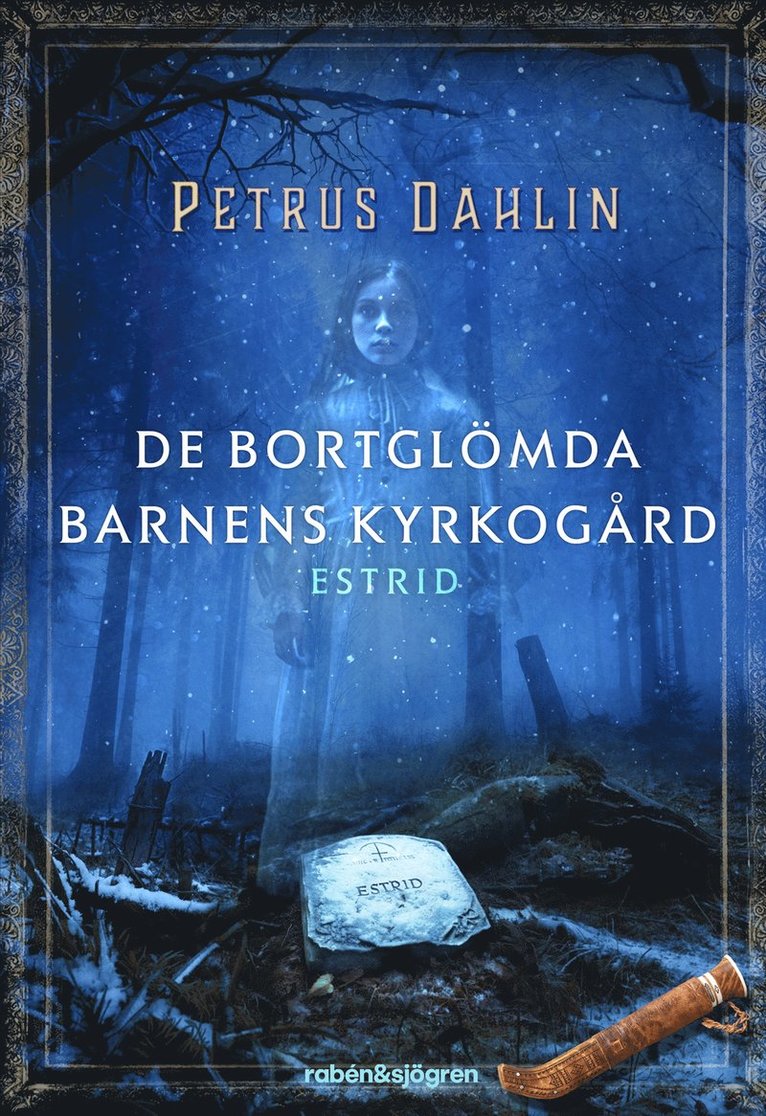 Petrus Dahlin - De bortglömda barnens kyrkogård. Estrid, Inbunden
