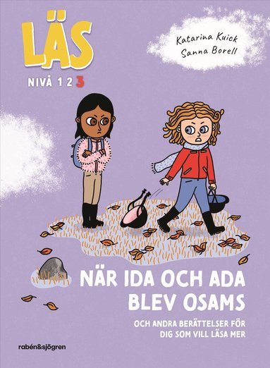 Katarina Kuick - När Ida och Ada blev osams : och andra berättelser för dig som vill läsa lite mer, Läs-nivå 3, Inbunden