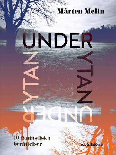 Mårten Melin - Under ytan : 10 fantastiska berättelser, Inbunden