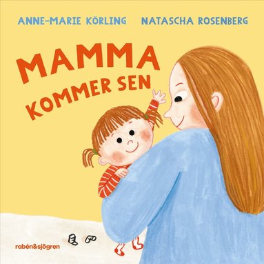 Anne-Marie Körling - Mamma kommer sen, Kartonnage. Tillgänglighet: Lägg till