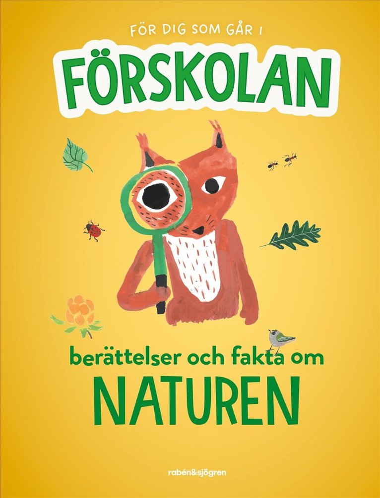 Antologi, Catarina Kruusval, Sarah Sheppard, Ulf Svedberg, Julia Wiberg - För dig som går i förskolan - Berättelser och fakta om naturen, Inbunden