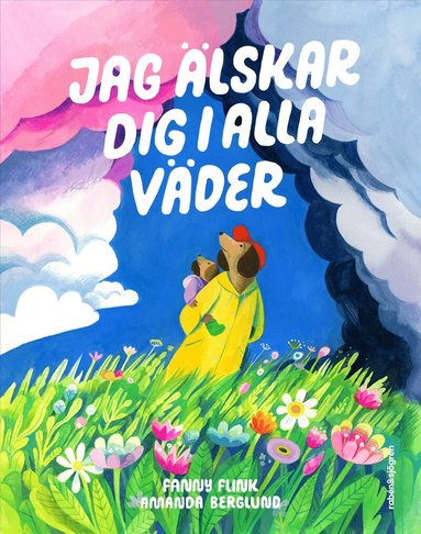 Fanny Flink - Jag älskar dig i alla väder, Inbunden
