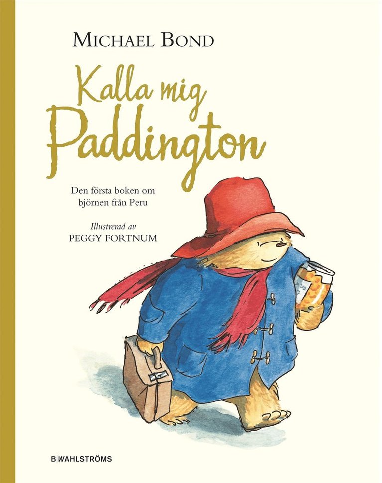 Michael Bond - Kalla mig Paddington : den första boken om björnen från Peru, Inbunden