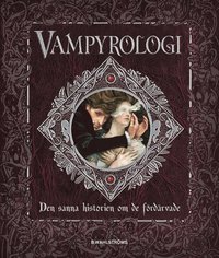 bokomslag Vampyrologi : den sanna historien om de fördärvade