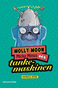 bokomslag Molly Moon, Micky Minus och tankemaskinen
