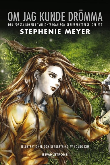 Stephenie Meyer - Om jag kunde drömma : den första boken i Twilightsagan som serieberättelse. D. 1, Inbunden