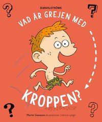 bokomslag Vad är grejen med kroppen?