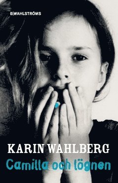 Karin Wahlberg - Camilla och lögnen, Häftad
