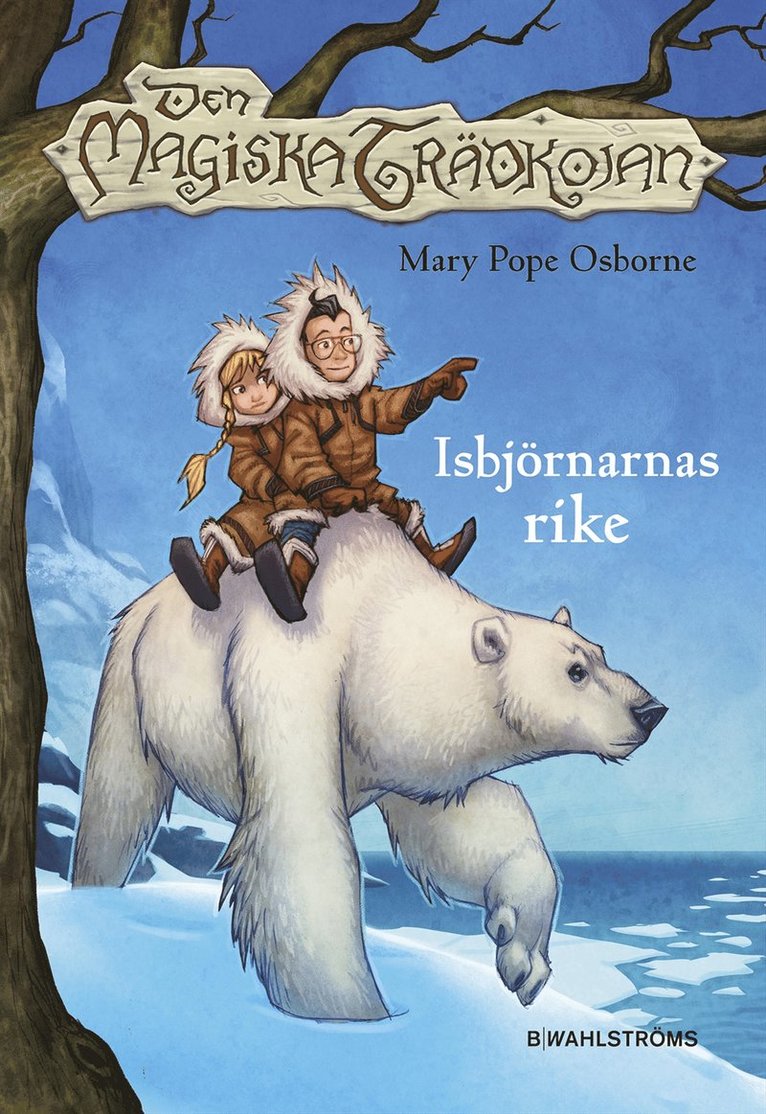 Mary Pope Osborne - Den magiska trädkojan. 12 Isbjörnarnas rike, Inbunden