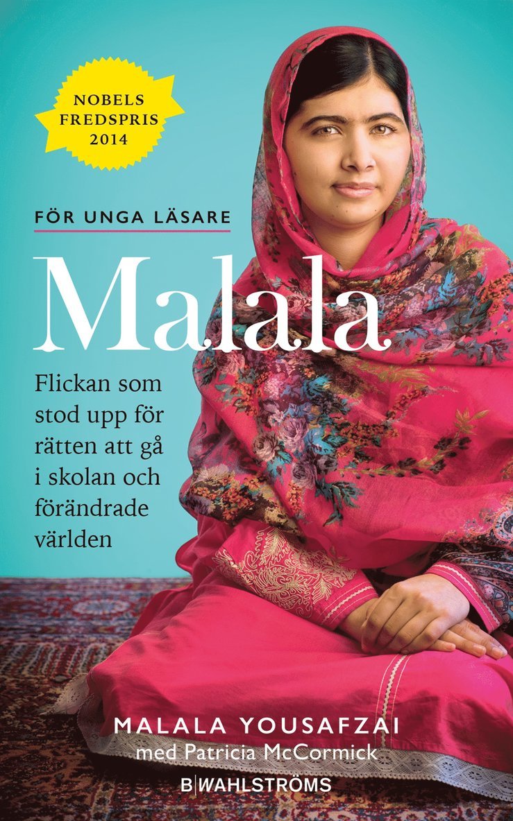 Malala : flickan som stod upp för rätten att gå i skolan och förändrade världen