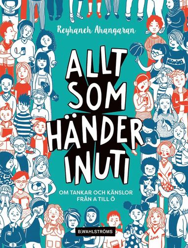 Reyhaneh Ahangaran - Allt som händer inuti : om tankar och känslor från A till Ö, Inbunden