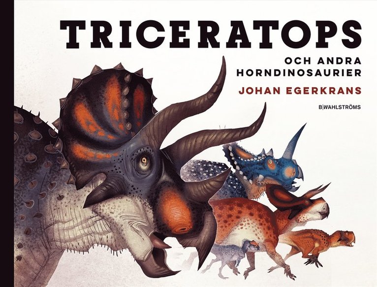 Johan Egerkrans - Triceratops och andra horndinosaurier, Inbunden