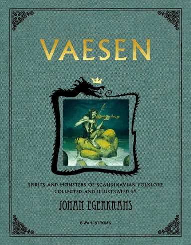 Johan Egerkrans - Vaesen : spirits and monsters of scandinavian folklore (anniversary edition), Inbunden