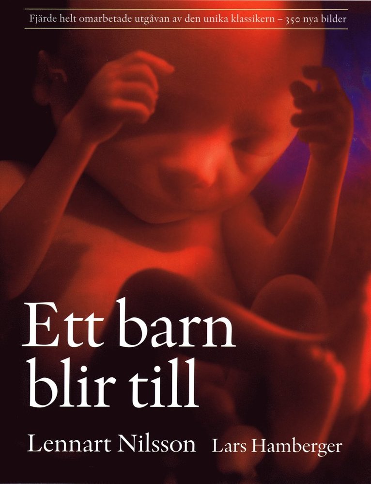 Lennart Nilsson - Ett barn blir till (4:e utgåvan), Inbunden