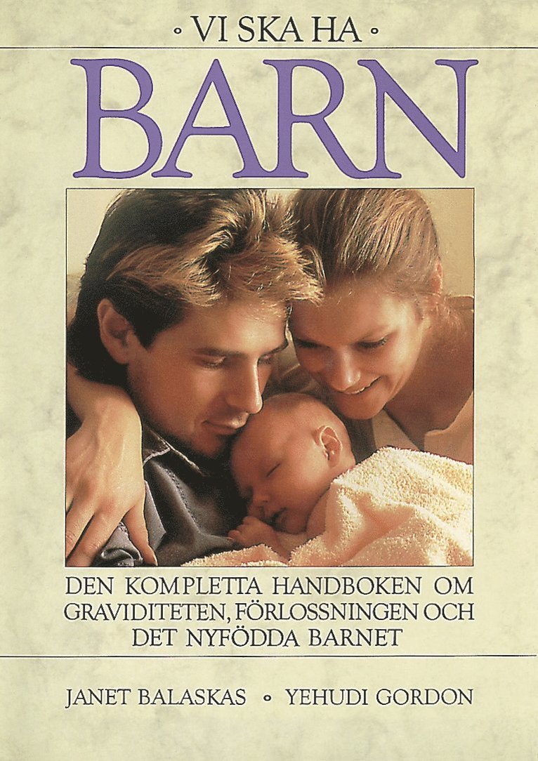 Janet Balaskas - Vi ska ha barn : Den kompletta handboken om graviditet, förlossning och det nyfödda barnet, Kartonnage