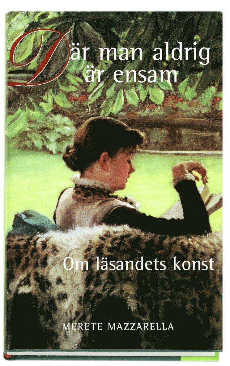 Merete Mazzarella - Där man aldrig är ensam. Om läsandets konst, Inbunden