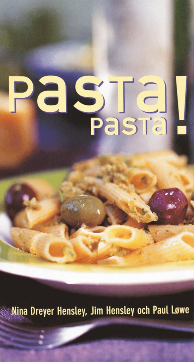 Jim Hensley, Paul Løwe, Nina Dreyer Hensley - Pasta pasta!, Inbunden