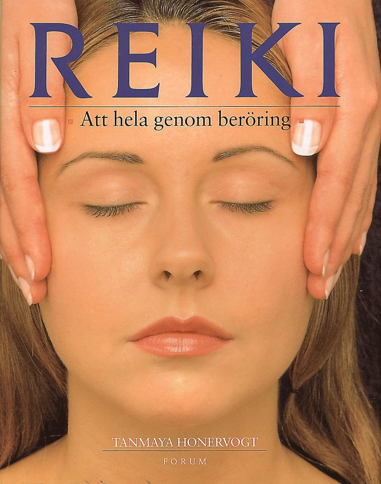 Tanmaya Honervogt - REIKI. Att hela genom beröring, Inbunden
