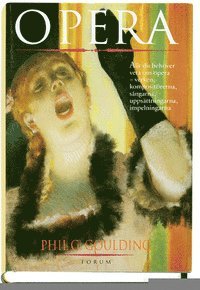 Phil G. Goulding - OPERA. Allt du behöver veta om opera - verken, ..., Inbunden